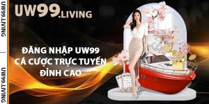 Đăng nhập UW99 - Cá cược trực tuyến đỉnh cao