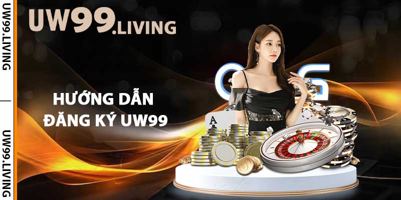 Hướng dẫn đăng ký UW99