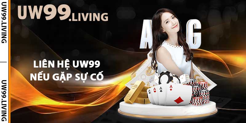 Liên hệ UW99 nếu gặp sự cố