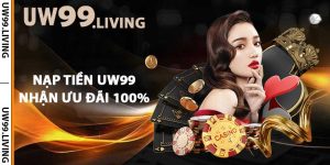 Nạp tiền UW99 nhận ưu đãi 100%